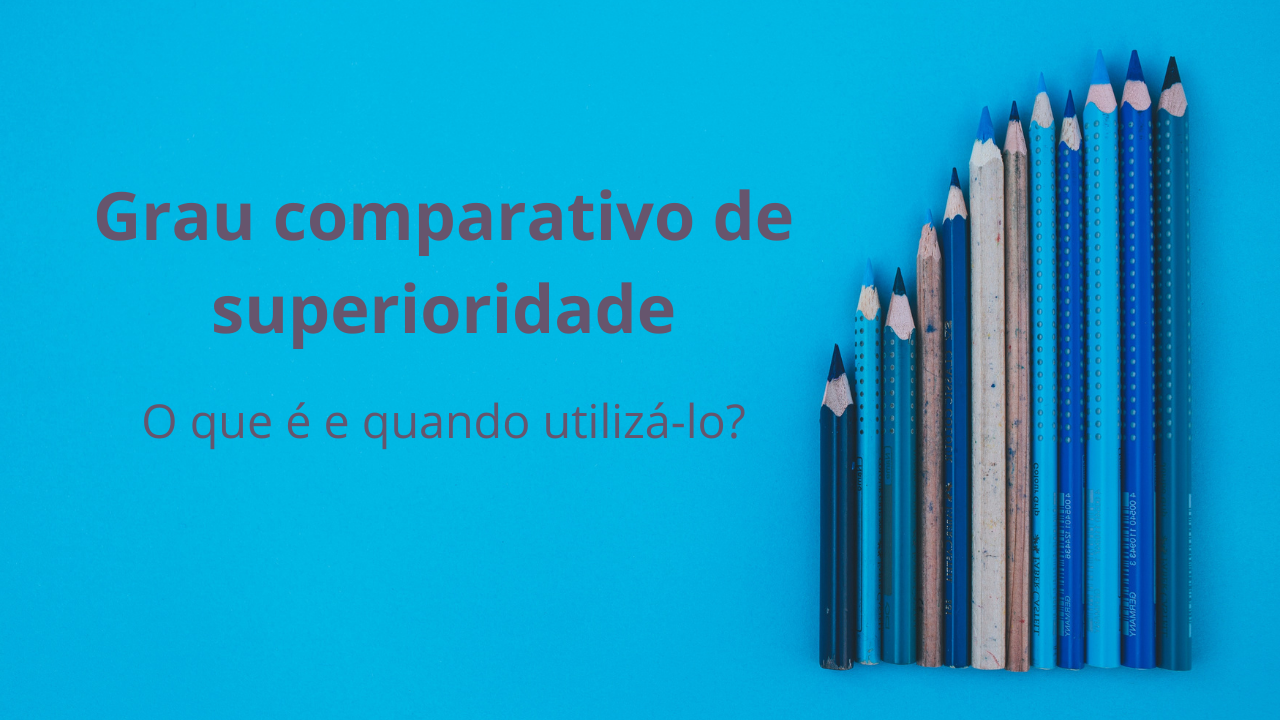 Complete As Frases Com O Grau Comparativo De Superioridade Exemplos