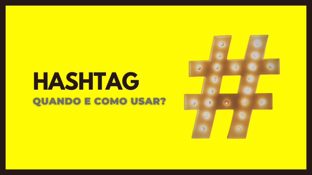 Hashtag: o que é e como utilizar?