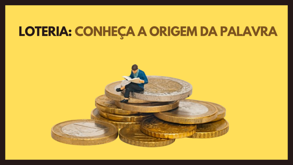 Loteria: origem e etimologia da palavra